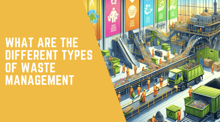 What Are The Different Types of Waste Management